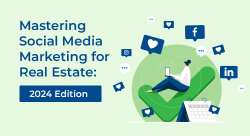 Mastering Social Media Marketing for Real Estate: 2024 Edition [+ Post Ideas & Copy]